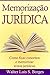 Memorização Jurídica: Como fixar conceitos e memorizar textos jurídicos (Graduação, Concurso, Advocacia) (Portuguese Edition)