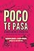 Poco te pasa: Lo raro es que no te echen de casa