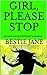 GIRL, PLEASE STOP: Stories From One Girlfriend To Another
