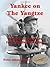 Yankee on The Yangtze : Romance and Adventure Follow the Birth of Aviation