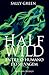 Half Wild - Entre o Humano e o Selvagem by Sally Green