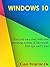 Windows 10: Fast and easy start with new operating system of Microsoft. Best tips and tricks!