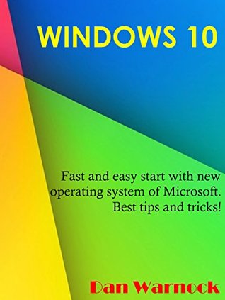 Windows 10: Fast and easy start with new operating system of Microsoft. Best tips and tricks! (Kindle Edition)