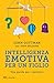 Intelligenza emotiva per un figlio: Una guida per i genitori (Italian Edition)