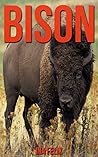 Bison: Children Book of Fun Facts & Amazing Photos on Animals in Nature - A Wonderful Bison Book for Kids aged 3-7