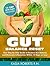 Gut Balance Reset: Your Step By Step Guide to Restore Gut Balance and Eliminate Inflammation Within 14 Days or Less
