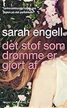 Det stof som drømme er gjort af by Sarah Engell