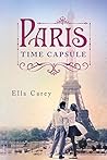 Paris Time Capsule by Ella Carey