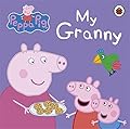 Peppa Pig: My Granny [Board book] [Jan 01, 2012] NA