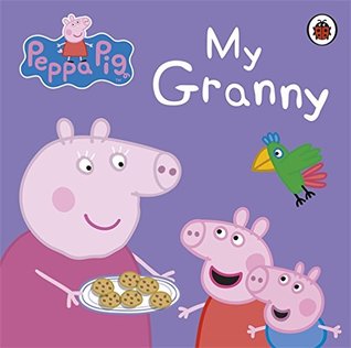 Peppa Pig: My Granny [Board book] [Jan 01, 2012] NA (Board Book)