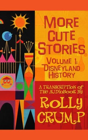 More Cute Stories Vol. 1: Disneyland History: Transcribed from the Original Audio Recordings (Kindle Edition)