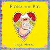 Fiona The Pig Fiona The Pig