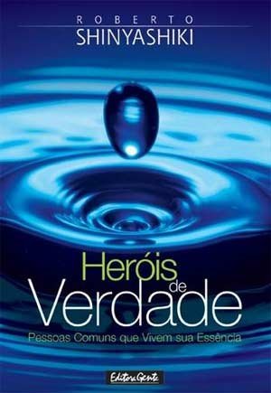 Heróis de Verdade: pessoas comuns que vivem sua essência
