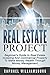 Real Estate Project: Beginner's Guide In Real Estate Investing And Commercial Property To Make Money Wealth Through Money Management (Buying Homes, Selling Homes, Commercial Real Estate)