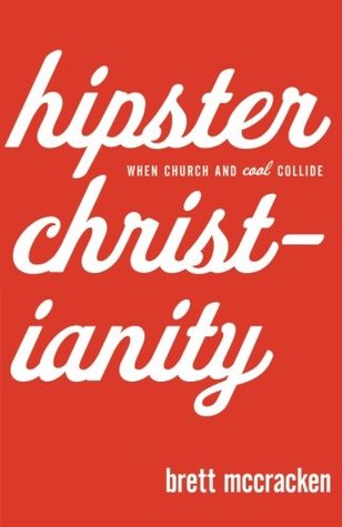 Hipster Christianity: When Church and Cool Collide (Paperback)