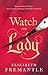 Watch the Lady by Elizabeth Fremantle