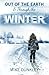 Out of the Earth & Through the Winter by Mike Dunkley