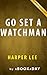 Summary of Go Set a Watchman: : A Novel by Harper Lee | Summary & Analysis