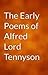 The Early Poems of Alfred, Lord Tennyson