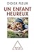 Un enfant heureux (PSYCHOLOGIE) (French Edition)