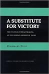 A Substitute for Victory: The Politics of Peacemaking at the Korean Armistice Talks