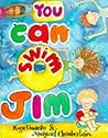 You Can Swim, Jim by Kaye Umansky