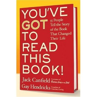 You've GOT to Read This Book!: 55 People Tell the Story of the Book That Changed Their Life (Hardcover)
