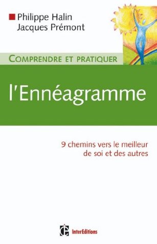 Comprendre et pratiquer l'ennéagramme : 9 chemins vers le meilleur de soi et des autres (Développement personnel et accompagnement) (French Edition)
