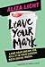 Leave Your Mark: Land Your Dream Job. Kill It in Your Career. Rock Social Media.
