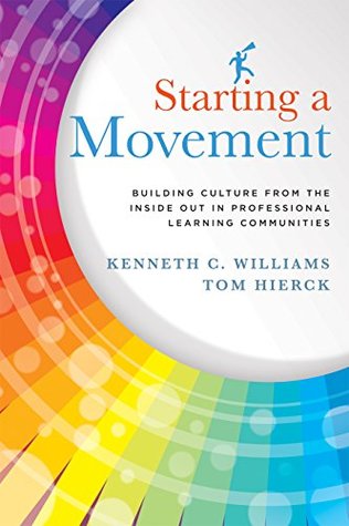 Starting a Movement: Building Culture From the Inside Out in Professional Learning Communities (Kindle Edition)