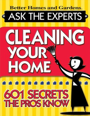 Ask the Experts Cleaning Your Home: Cleaning Your Home: 601 Secrets The Pros Know (Paperback)