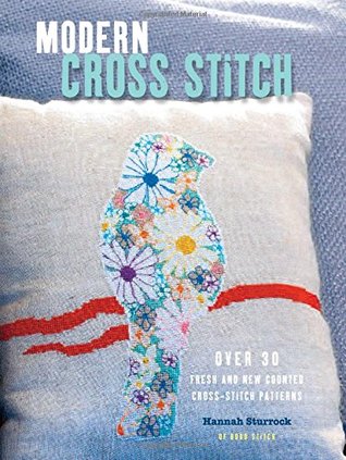 Modern Cross Stitch: Over 30 Fresh and New Counted Cross-stitch Patterns (Paperback)