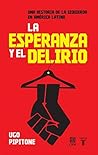 La esperanza y el delirio by Ugo Pipitone