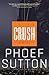 Crush: A Novel (The Crush Novels Book 1)