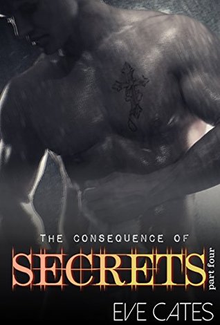 The Consequence of Secrets - Part Four (Kindle Edition)