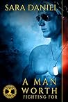 A Man Worth Fighting For by Sara  Daniel