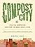 Compost City: Practical Composting Know-How for Small-Space Living