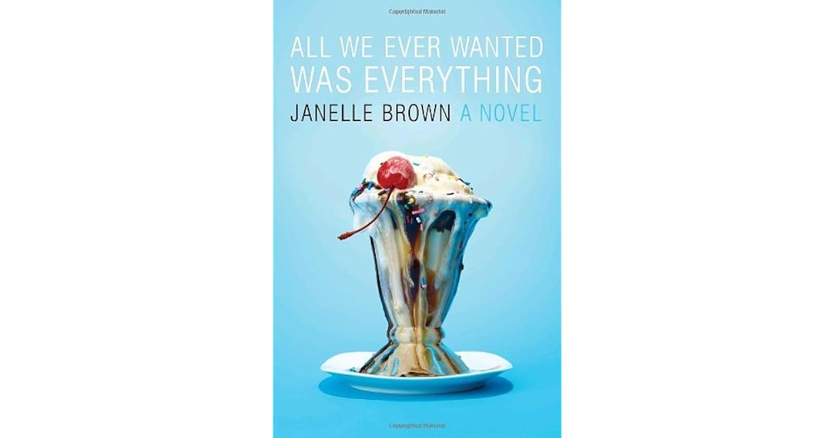 All We Ever Wanted Was Everything By Janelle Brown