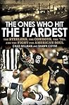 The Ones Who Hit the Hardest by Chad Millman