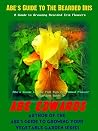 Gardener's Guide to The Bearded Iris: A Guide to Growing Bearded Iris Flowers (Gardener’s Guide to the Full Sun Perennial Flower Garden Book 10)