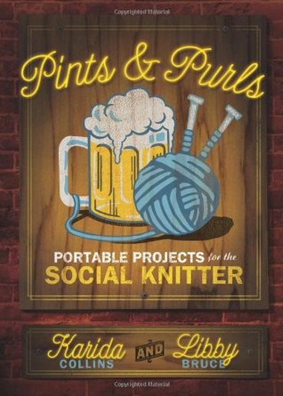 Pints & Purls: Portable Projects for the Social Knitter (Paperback)