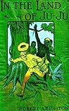 In the Land of Ju-Ju: A Tale of Benin, the City of Blood
