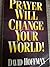 Prayer Will Change Your World