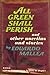 All Green Shall Perish and other novellas and stories