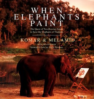 When Elephants Paint: The Quest of Two Russian Artists to Save the Elephants of Thailand (Paperback)