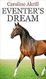 Eventer's Dream (Eventing Trilogy Book 1)
