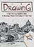 Drawing: A Quick And Easy Beginners Guide To Becoming A Master At Drawing In A Short Time (Drawing, Drawing Beginners)