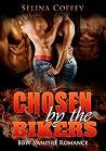 Chosen by the Bikers by Selina Coffey