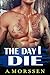 The Day I Die
