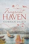 Fragrant Haven by Siobhan Daiko